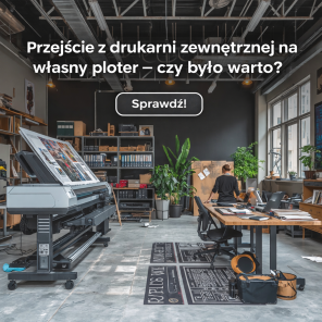 Przejście z drukarni zewnętrznej na własny ploter – czy było warto?